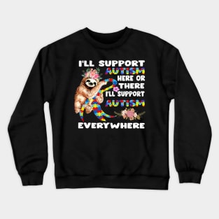 I_ll Support Autism Here Or There Sloths Ribbon Autism Crewneck Sweatshirt